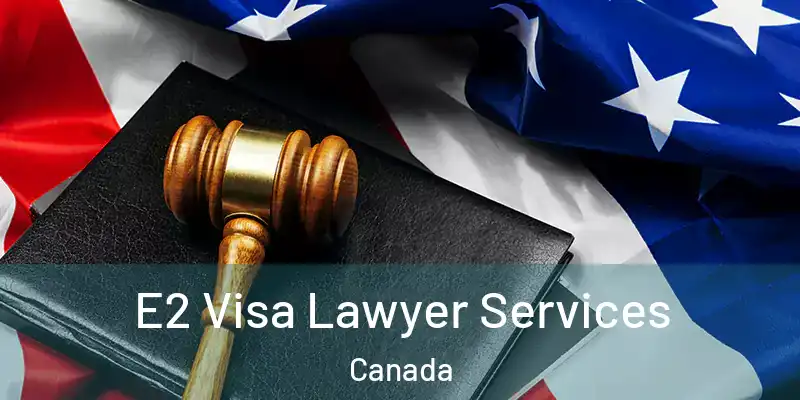  E2 Visa Lawyer Services Canada