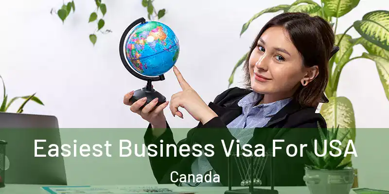  Easiest Business Visa For USA Canada
