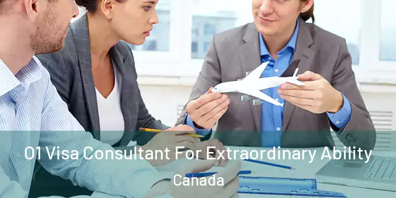 O1 Visa Consultant For Extraordinary Ability Canada