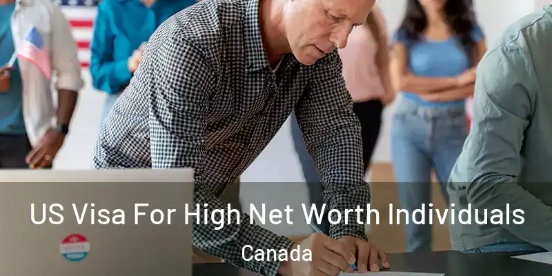 US Visa For High Net Worth Individuals Canada